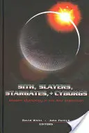 Sith, Slayers, Stargates, + Cyborgs: Mitologia modernă în noul mileniu - Sith, Slayers, Stargates, + Cyborgs: Modern Mythology in the New Millennium