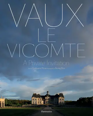 Vaux-Le-Vicomte: O invitație privată - Vaux-Le-Vicomte: A Private Invitation