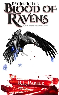 Scăldat în sângele corbilor: A Destiny of Blood & Magic: Cartea 1 - Bathed in the Blood of Ravens: A Destiny of Blood & Magic: Book 1
