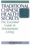 Secretele sănătății tradiționale chinezești: Ghidul esențial pentru o viață armonioasă - Traditional Chinese Health Secrets: The Essential Guide to Harmonious Living