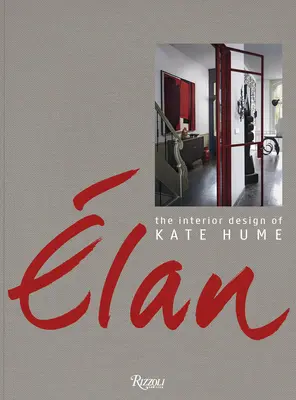 Elan: Designul interior al lui Kate Hume - Elan: The Interior Design of Kate Hume