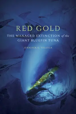 Red Gold: Extincția gestionată a tonului roșu uriaș (The Managed Extinction of the Giant Bluefin Tuna) - Red Gold: The Managed Extinction of the Giant Bluefin Tuna