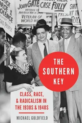 Cheia Sudului: Clasă, rasă și radicalism în anii 1930 și 1940 (Class, Race, and Radicalism in the 1930s and 1940s) - The Southern Key: Class, Race, and Radicalism in the 1930s and 1940s