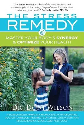 Remediul împotriva stresului: Stăpânește sinergia corpului tău și optimizează-ți sănătatea - The Stress Remedy: Master Your Body's Synergy and Optimize Your Health