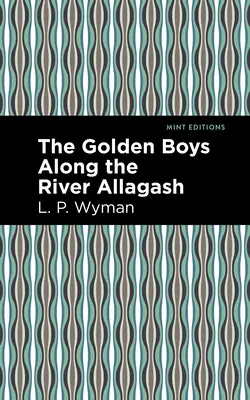 Băieții de aur de-a lungul râului Allagash - The Golden Boys Along the River Allagash
