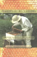 Apicultura sensibilă: Practicarea vulnerabilității și a nonviolenței cu stupii din curtea dumneavoastră - Sensitive Beekeeping: Practicing Vulnerability and Nonviolence with Your Backyard Beehive
