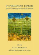 În tranzit permanent: Discursuri și hărți ale experienței interculturale - In Permanent Transit: Discourses and Maps of the Intercultural Experience