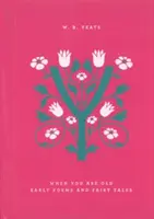 When You Are Old: Early Poems and Fairy Tales