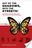 Out of the Shadows, Into the Streets! Transmedia Organizing and the Immigrant Rights Movement (Organizarea transmedia și mișcarea pentru drepturile imigranților) - Out of the Shadows, Into the Streets!: Transmedia Organizing and the Immigrant Rights Movement