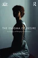 Enigma dorinței: sex, dorință și apartenență în psihanaliză - The Enigma of Desire: Sex, Longing, and Belonging in Psychoanalysis