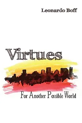 Virtuțile: Pentru o altă lume posibilă - Virtues: For Another Possible World