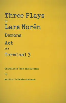 Trei piese de Lars Norn: Demoni, Act, Terminal 3 - Three Plays by Lars Norn: Demons, Act, Terminal 3