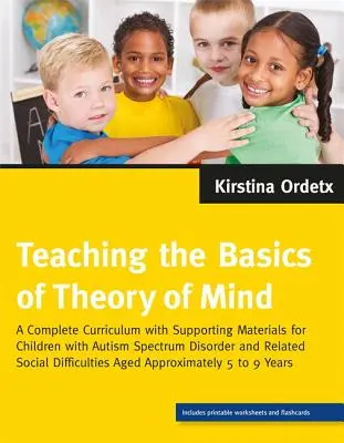 Predarea elementelor de bază ale teoriei minții: Un curriculum complet cu materiale de sprijin pentru copiii cu tulburare de spectru autist și tulburări sociale conexe D - Teaching the Basics of Theory of Mind: A Complete Curriculum with Supporting Materials for Children with Autism Spectrum Disorder and Related Social D