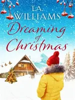 Dreaming of Christmas - O poveste de dragoste captivantă, care te face să te simți bine, în Alpii Înalți - Dreaming of Christmas - An enthralling feel-good romance in the high Alps