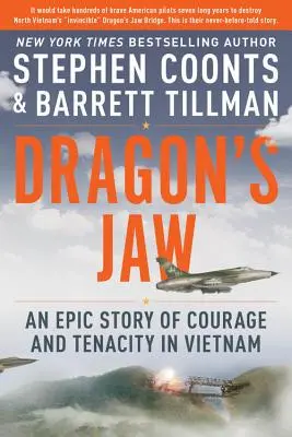 Dragon's Jaw: O poveste epică de curaj și tenacitate în Vietnam - Dragon's Jaw: An Epic Story of Courage and Tenacity in Vietnam