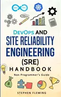 Manual de DevOps și ingineria fiabilității site-ului (SRE): Ghidul neprogramatorului - DevOps and Site Reliability Engineering (SRE) Handbook: Non Programmer's Guide