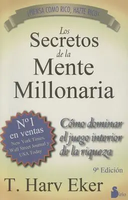 Los Secretos de la Mente Millonaria: Como Dominar el Juego Interior de A Riqueza = Secretele minții milionarului - Los Secretos de la Mente Millonaria: Como Dominar el Juego Interior de A Riqueza = Secrets of the Millionaire Mind