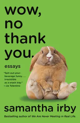 Wow, nu, mulțumesc: Eseuri - Wow, No Thank You.: Essays