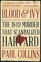 Blood & Ivy: The 1849 Murder That Scandalized Harvard (Crima din 1849 care a scandalizat Harvard) - Blood & Ivy: The 1849 Murder That Scandalized Harvard