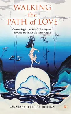 Mergând pe calea iubirii: Conectarea la neamul Kripalu și la învățăturile fundamentale ale lui Swami Kripalu - Walking the Path of Love: Connecting to the Kripalu Lineage and the Core Teachings of Swami Kripalu