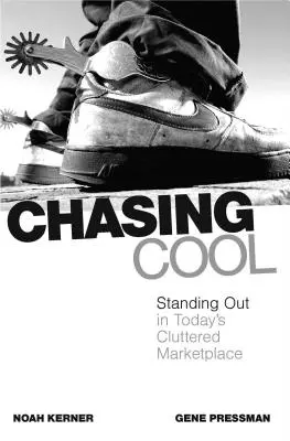 Chasing Cool: A ieși în evidență pe piața aglomerată de astăzi - Chasing Cool: Standing Out in Today's Cluttered Marketplace
