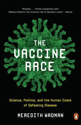 Cursa vaccinurilor: știință, politică și costurile umane ale înfrângerii bolilor - The Vaccine Race: Science, Politics, and the Human Costs of Defeating Disease