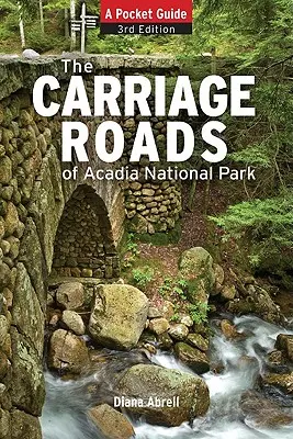 Carriage Roads of Acadia: Un ghid de buzunar - Carriage Roads of Acadia: A Pocket Guide