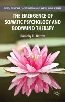 Apariția psihologiei somatice și a terapiei corp-minte - The Emergence of Somatic Psychology and Bodymind Therapy