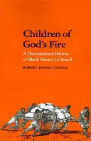 Copiii focului lui Dumnezeu: O istorie documentară a sclaviei negrilor în Brazilia - Children of God's Fire: A Documentary History of Black Slavery in Brazil