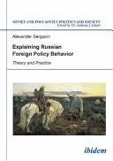 Explicarea comportamentului politicii externe ruse - teorie și practică - Explaining Russian Foreign Policy Behavior - Theory & Practice
