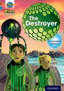 Project X Alien Adventures: Brown Book Band, Oxford Level 9: Distrugătorul - Project X Alien Adventures: Brown Book Band, Oxford Level 9: The Destroyer