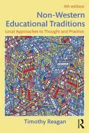 Tradiții educaționale non-occidentale: Abordări locale ale gândirii și practicii - Non-Western Educational Traditions: Local Approaches to Thought and Practice