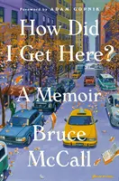 Cum am ajuns aici? A Memoir - How Did I Get Here?: A Memoir
