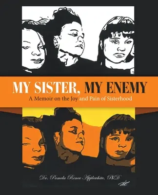 Sora mea, dușmanul meu: Un memoriu despre bucuria și durerea de a fi soră - My Sister, My Enemy: A Memoir on the Joy and Pain of Sisterhood