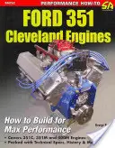 Ford 351 Cleveland Eng: Htb for Max Perf: Cum să construiți pentru performanțe maxime - Ford 351 Cleveland Eng: Htb for Max Perf: How to Build for Max Performance