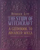 Studiul vrăjitoriei: Un ghid pentru Wicca avansată - Study of Witchcraft: A Guidebook to Advanced Wicca