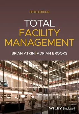 Total Facility Management, ediția a 5-a - Total Facility Management, 5th Edition