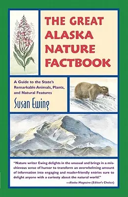 Great Alaska Nature Factbook: Un ghid pentru animalele, plantele și caracteristicile naturale remarcabile ale statului - Great Alaska Nature Factbook: A Guide to the State's Remarkable Animals, Plants, and Natural Features