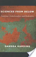 Științe de jos: Feminisme, postcolonialități și modernități - Sciences from Below: Feminisms, Postcolonialities, and Modernities