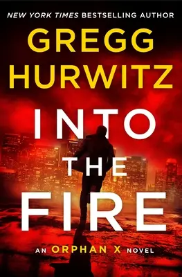 Into the Fire - Un roman Orphan X - Into the Fire - An Orphan X Novel
