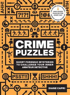 60-Second Brain Teasers Crime Puzzles: Scurte mistere criminalistice pentru a-ți provoca detectivul amator din interior - 60-Second Brain Teasers Crime Puzzles: Short Forensic Mysteries to Challenge Your Inner Amateur Detective