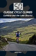 50 Classic Cycle Climbs: Cumbria și Lake District - 50 Classic Cycle Climbs: Cumbria and the Lake District