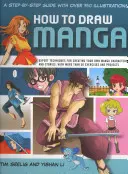 Cum să desenezi manga: Un ghid pas cu pas cu peste 750 de ilustrații: Tehnici de expert pentru crearea propriilor personaje și povești manga - How to Draw Manga: A Step-By-Step Guide with Over 750 Illustrations: Expert Techniques for Creating Your Own Manga Characters and Stories