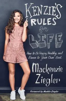 Kenzie's Rules for Life: Cum să fii fericit, sănătos și să dansezi în ritmul tău - Kenzie's Rules for Life: How to Be Happy, Healthy, and Dance to Your Own Beat