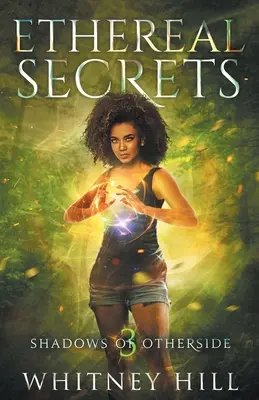 Ethereal Secrets (Secrete eterice): Shadows of Otherside Cartea 3 - Ethereal Secrets: Shadows of Otherside Book 3