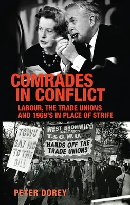 Tovarăși în conflict: Muncitorii, sindicatele și 1969 în loc de conflict - Comrades in Conflict: Labour, the Trade Unions and 1969's in Place of Strife