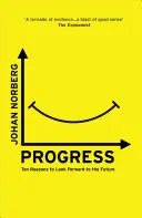 Progres: Zece motive pentru a privi înainte spre viitor - Progress: Ten Reasons to Look Forward to the Future