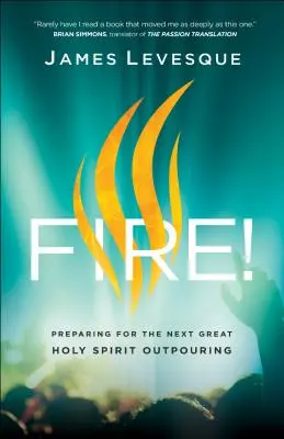 Foc! Pregătirea pentru următoarea mare revărsare a Duhului Sfânt - Fire!: Preparing for the Next Great Holy Spirit Outpouring