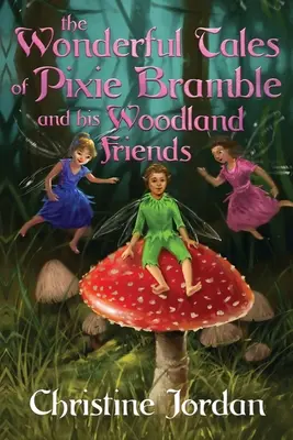 Minunatele povești ale spiridușului Bramble și ale prietenilor săi din pădure - The wonderful tales of pixie Bramble and his woodland friends