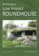 Construirea unei case rotunde cu impact redus - Building a Low Impact Roundhouse